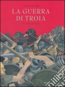 La guerra di Troia. Che sempre ricomincia libro di Pommaux Yvan