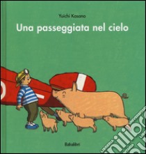 Una passeggiata nel cielo. Ediz. a colori libro di Kasano Yuichi