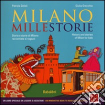 Milano millestorie. Storia e storie di Milano raccontate ai ragazzi. Ediz. italiana e inglese libro di Zelioli Patrizia; Orecchia Giulia