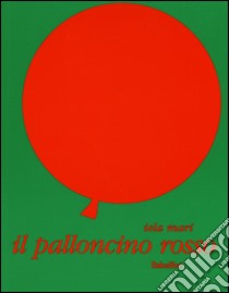 Il palloncino rosso. Ediz. illustrata libro di Mari Iela