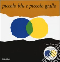 Piccolo blu e piccolo giallo. Ediz. illustrata. Con CD Audio libro di Lionni Leo