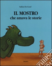 Il mostro che amava le storie libro di De Greef Sabine