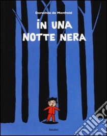 In una notte nera. Ediz. illustrata libro di Monfreid Dorothée de