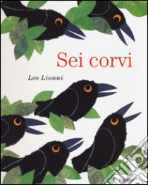 Sei corvi. Ediz. a colori libro di Lionni Leo