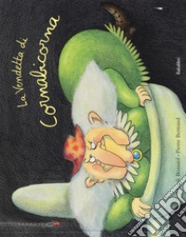 La vendetta di Cornabicorna. Ediz. a colori libro di Bonniol Magali; Bertrand Pierre