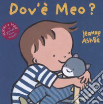 Dov'è Meo? Ediz. a colori libro di Ashbé Jeanne