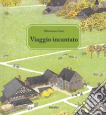 Viaggio incantato. Ediz. a colori libro di Anno Mitsumasa