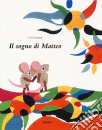 Il sogno di Matteo. Ediz. a colori libro di Lionni Leo