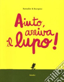 Aiuto, arriva il lupo! Ediz. a colori libro di Ramadier Cedric