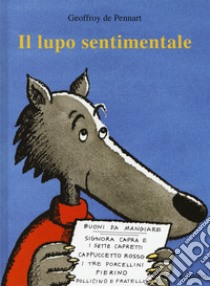 Il lupo sentimentale. Ediz. a colori libro di Pennart Geoffroy de