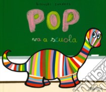 Pop va a scuola. Ediz. a colori libro di Bisinski Pierrick