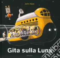 Gita sulla luna. Ediz. a colori libro di Hare John