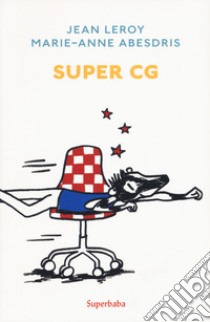 Super CG. Ediz. a colori libro di Leroy Jean; Abesdris Marie-Anne