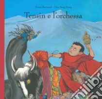 Tensin e l'orchessa. Ediz. a colori libro di Bertrand Pierre; Chen Jiang Hong