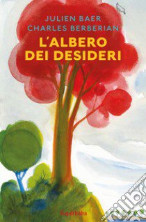 L'albero dei desideri libro di Baer Julien; Berberian Charles