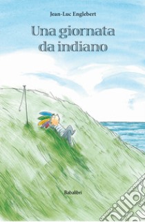 Una giornata da indiano. Ediz. a colori libro di Englebert Jean-Luc