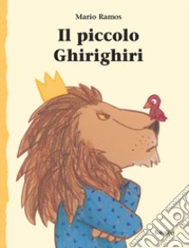 Il piccolo Ghirighiri. Ediz. a colori libro di Ramos Mario