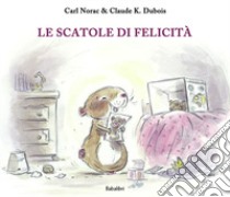 Le scatole di felicità. Ediz. a colori libro di Norac Carl; Dubois Claude K.