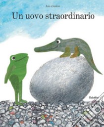 Un uovo straordinario. Ediz. a colori libro di Lionni Leo