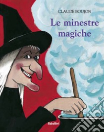 Le minestre magiche. Ediz. a colori libro di Boujon Claude