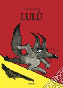 Lulù. Ediz. a colori libro di Solotareff Grégoire