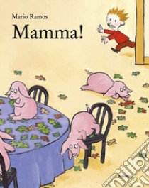 Mamma! Ediz. a colori libro di Ramos Mario