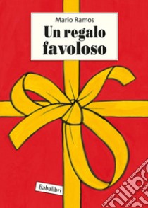 Un regalo favoloso. Ediz. illustrata libro di Ramos Mario