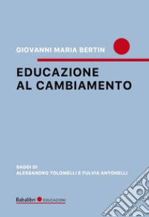 Educazione al cambiamento libro di Bertin Giovanni Maria