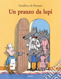 Un pranzo da lupi. Ediz. a colori libro di Pennart Geoffroy de