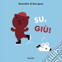 Su, giù! Ediz. illustrata libro di Ramadier Cédric; Bourgeau Vincent