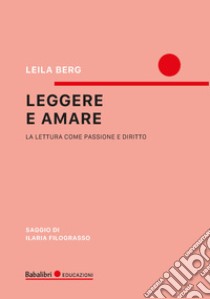 Leggere e amare libro di Berg Leila