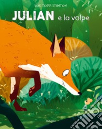 Julian e la volpe. Ediz. a colori libro di Todd-Stanton Joe