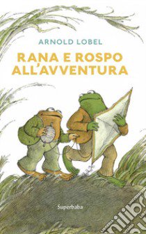 Rana e rospo all'avventura libro di Lobel Arnold