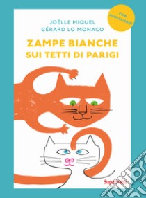 Zampe bianche sui tetti di Parigi. Prime letture libro di Miquel Joëlle; Lo Monaco Gérard