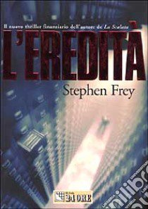 L'eredità libro di Frey Stephen W.