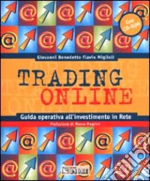 Trading on line. Guida operativa all'investimento in rete libro di Benedetto Giovanni - Miglioli Flavio