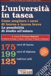 L'università in tasca. Come scegliere il corso di laurea e laurea breve. Le possibilità di studio all'estero libro di DEPONTI F. (cur.)