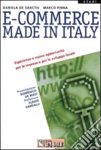 E-commerce made in Italy. Esperienze e nuove opportunità per le imprese e per lo sviluppo locale libro di De Sanctis Daniela - Pinna Marco