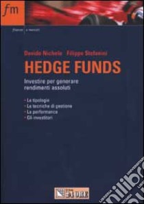 Hedge funds. Investire per generare rendimenti assoluti libro di Nichele Davide - Stefanini Filippo