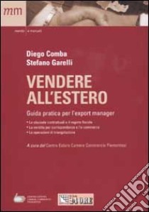 Vendere all'estero. Guida pratica per l'export manager libro di Comba Diego - Garelli Stefano