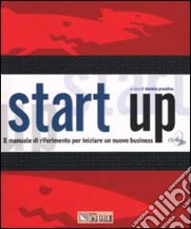 Start up. Il manuale di riferimento per iniziare un nuovo business. Con CD-ROM libro