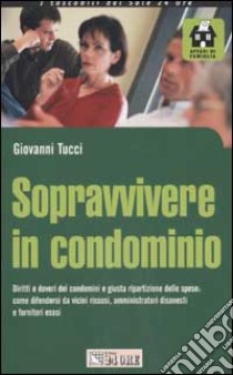 Sopravvivere in condominio libro di Tucci Giovanni