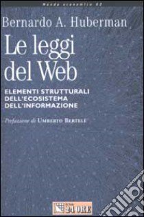 Le leggi del Web. Elementi strutturali dell'ecosistema dell'informazione libro di Huberman Bernardo A.