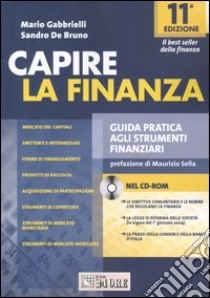 Capire la finanza. Guida pratica agli strumenti finanziari. Con CD-ROM libro di Gabbrielli Mario - De Bruno Sandro