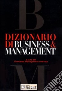 Dizionario di business & management libro di Chartered Management Institute (cur.)