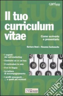 Il tuo curriculum vitae. Come scriverlo e presentarlo libro di Demi Barbara - Santonocito Rosanna