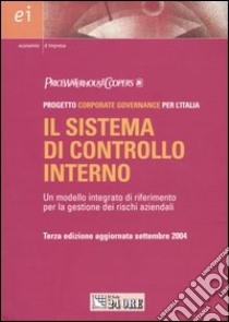 Il sistema di controllo interno. Un modello integrato di riferimento per la gestione dei rischi aziendali libro