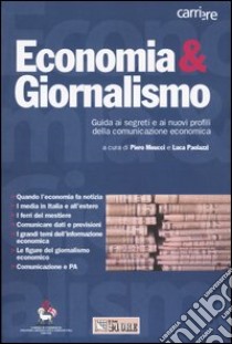 Economia & giornalismo. Guida ai segreti e ai nuovi profili della comunicazione economica libro di Meucci P. (cur.); Paolazzi L. (cur.)