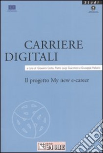 Carriere digitali. Il progetto My new e-carrer libro