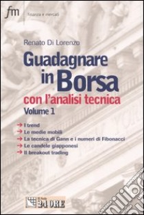 Guadagnare in borsa con l'analisi tecnica (1) libro di Di Lorenzo Renato